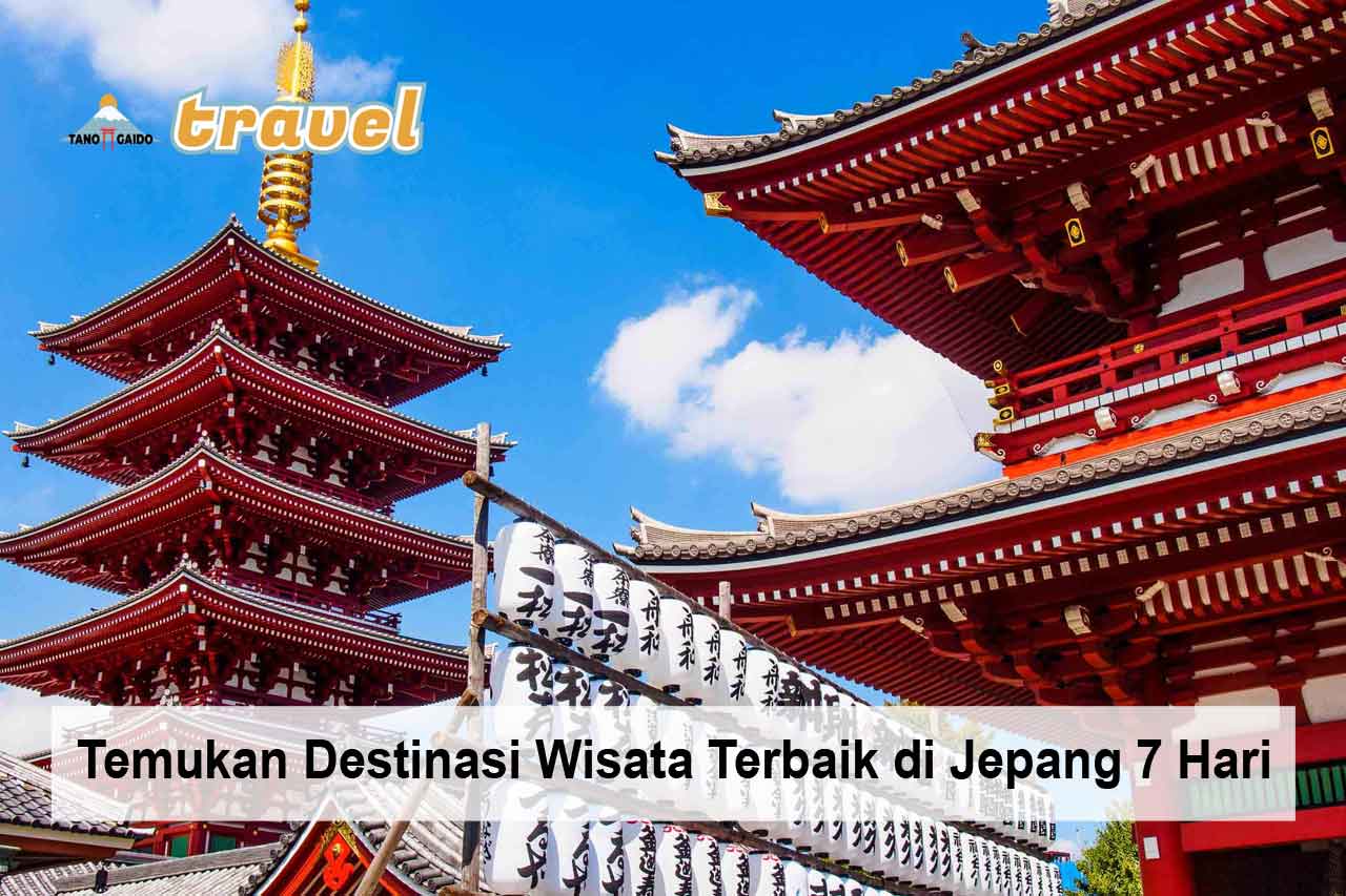 Temukan Destinasi Wisata Terbaik di Jepang 7 Hari