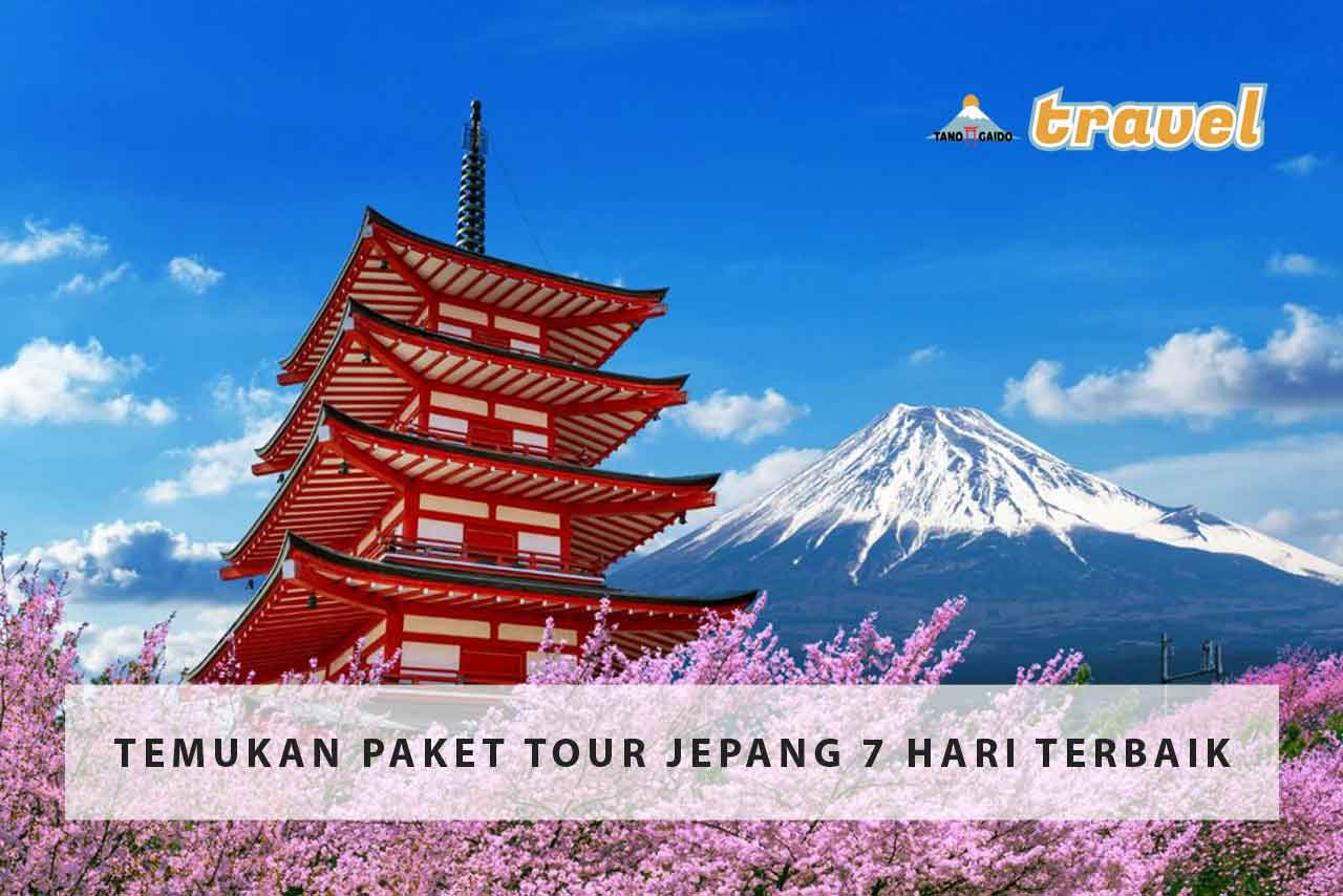 Temukan Paket Tour Jepang 7 Hari Terbaik